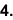 4.