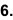 6.