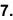 7.
